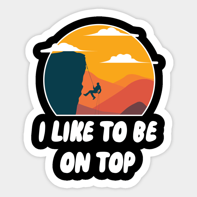 I Like To Be On Top Sticker by maxcode